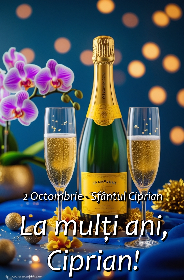 2 Octombrie - Sfântul Ciprian La mulți ani, Ciprian!
