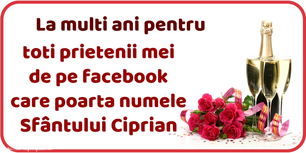 La multi ani pentru toti prietenii mei de pe facebook care poarta numele Sfântului Ciprian