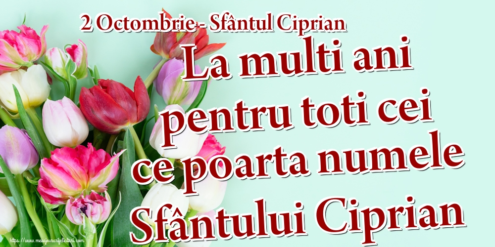 2 Octombrie - Sfântul Ciprian La multi ani pentru toti cei ce poarta numele Sfântului Ciprian