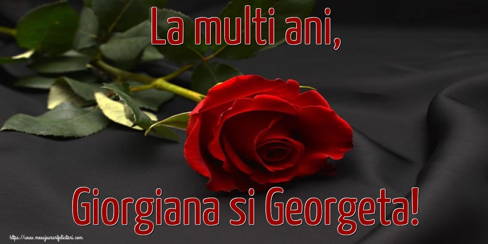 Sfântul Gheorghe La multi ani, Giorgiana si Georgeta!