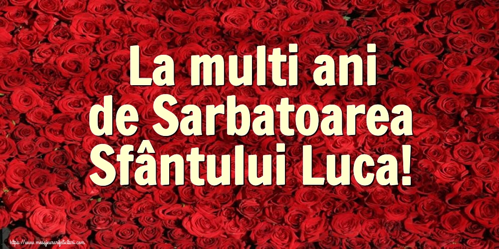 Felicitari de Sfântul Luca cu flori - La multi ani de Sarbatoarea Sfântului Luca!