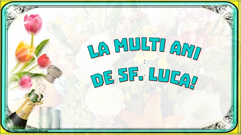 Sfântul Luca La multi ani de Sf. Luca!