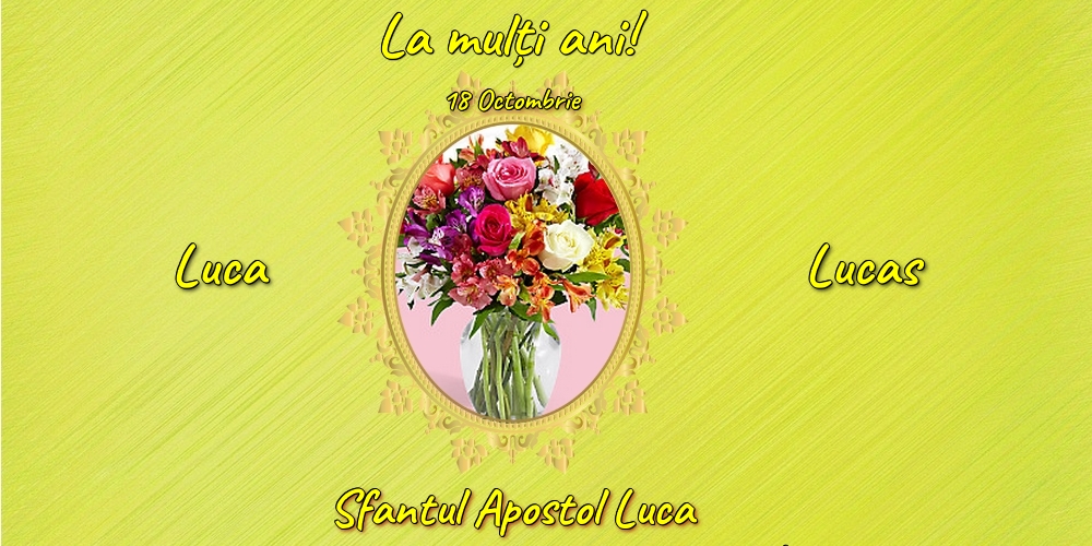 Felicitari de Sfântul Luca cu flori - 18 Octombrie - Sfantul Apostol Luca