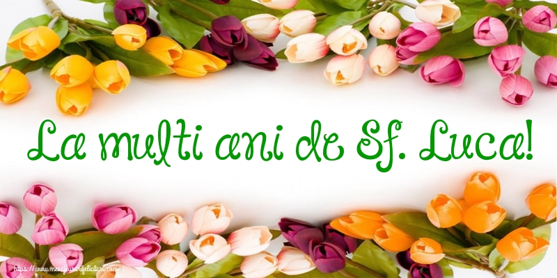 Felicitari de Sfântul Luca cu flori - La multi ani de Sf. Luca!