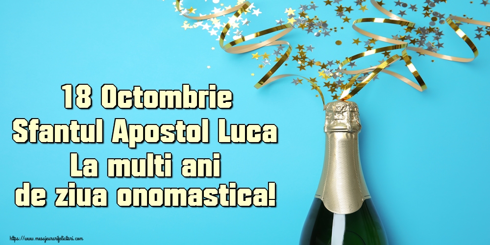 18 Octombrie Sfantul Apostol Luca La multi ani de ziua onomastica!
