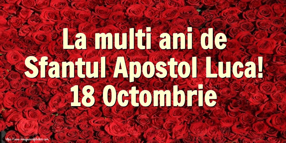Felicitari de Sfântul Luca cu flori - La multi ani de Sfantul Apostol Luca! 18 Octombrie