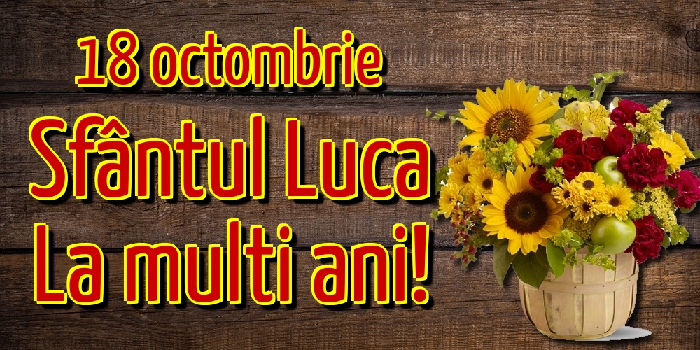 Felicitari de Sfântul Luca - 18 octombrie Sfântul Luca La multi ani!