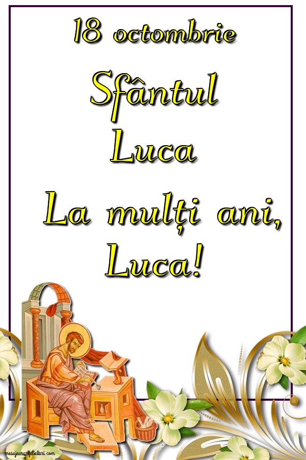 Felicitari de Sfântul Luca - La mulți ani, Luca! - mesajeurarifelicitari.com