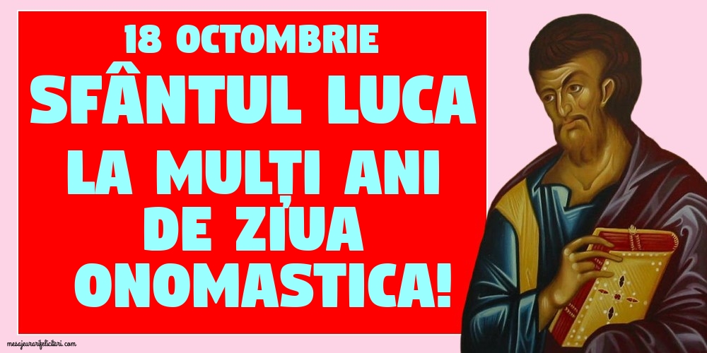 Felicitari de Sfântul Luca - 18 octombrie Sfântul Luca - mesajeurarifelicitari.com
