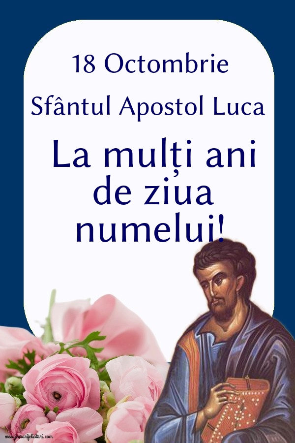 Felicitari de Sfântul Luca - 18 Octombrie Sfântul Apostol Luca - mesajeurarifelicitari.com