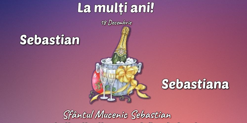 Felicitari de Sfântul Sebastian cu sampanie - 18 Decembrie - Sfântul Mucenic Sebastian