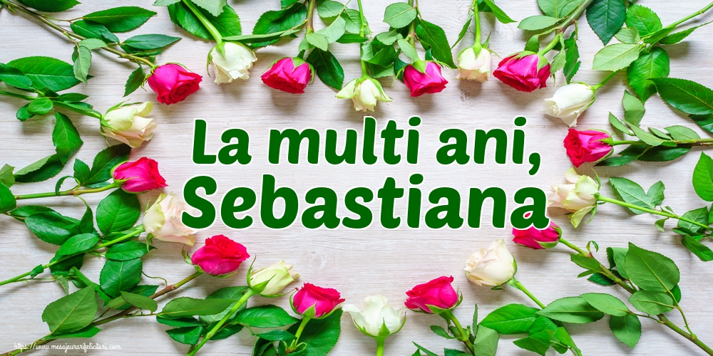 Descarca felicitarea - Felicitari de Sfântul Sebastian - La multi ani, Sebastiana - mesajeurarifelicitari.com