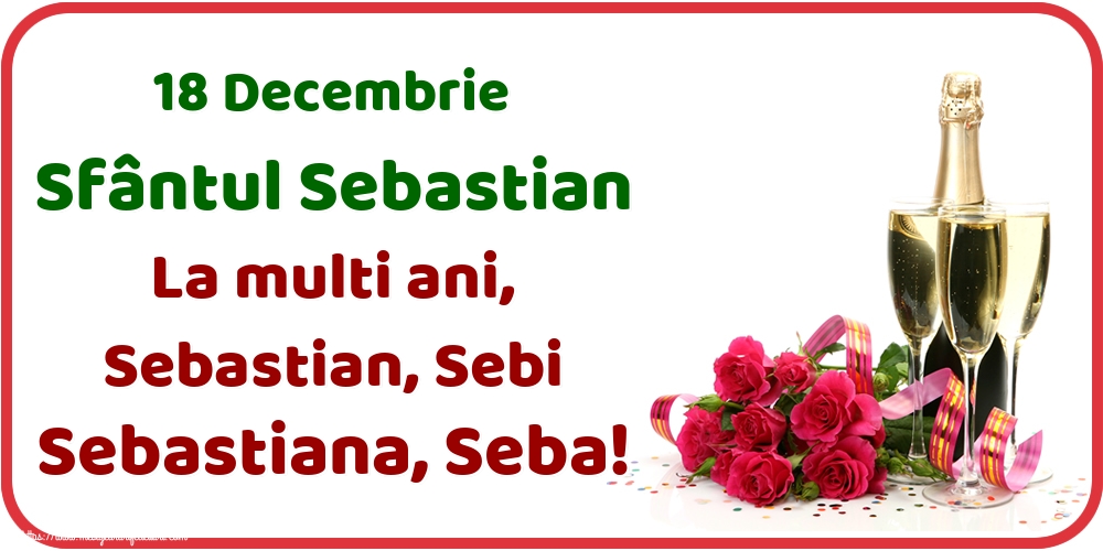 Felicitari de Sfântul Sebastian - 18 Decembrie Sfântul Sebastian La multi ani, Sebastian, Sebi Sebastiana, Seba!