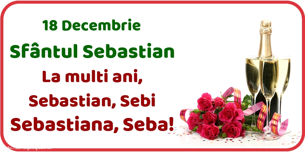 18 Decembrie Sfântul Sebastian La multi ani, Sebastian, Sebi Sebastiana, Seba!