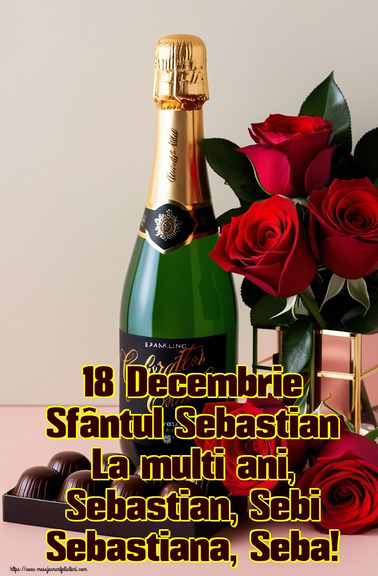 18 Decembrie Sfântul Sebastian La multi ani, Sebastian, Sebi Sebastiana, Seba!