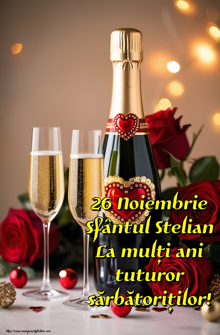 26 Noiembrie Sfântul Stelian La mulți ani tuturor sărbătoriților!