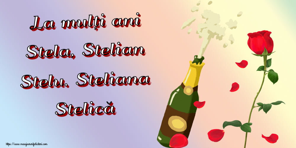 La mulți ani Stela, Stelian Stelu. Steliana Stelică ~ desen cu o șampanie și un trandafir