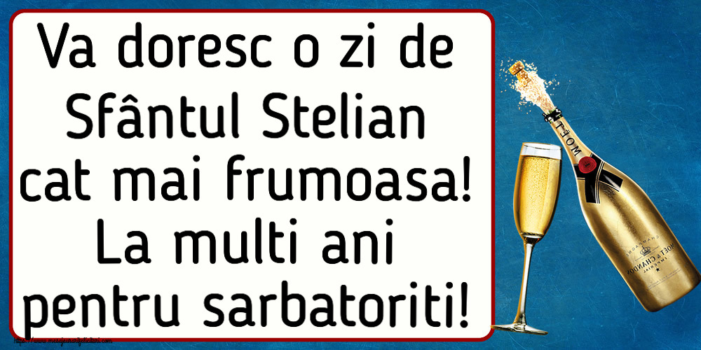 Va doresc o zi de Sfântul Stelian cat mai frumoasa! La multi ani pentru sarbatoriti! ~ șampanie cu pahar