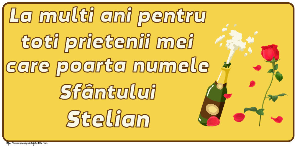 La multi ani pentru toti prietenii mei care poarta numele Sfântului Stelian ~ desen cu o șampanie și un trandafir