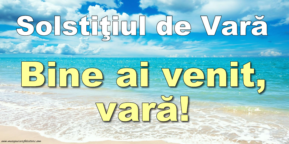 Solstiţiul de vară - Bine ai venit, vară!