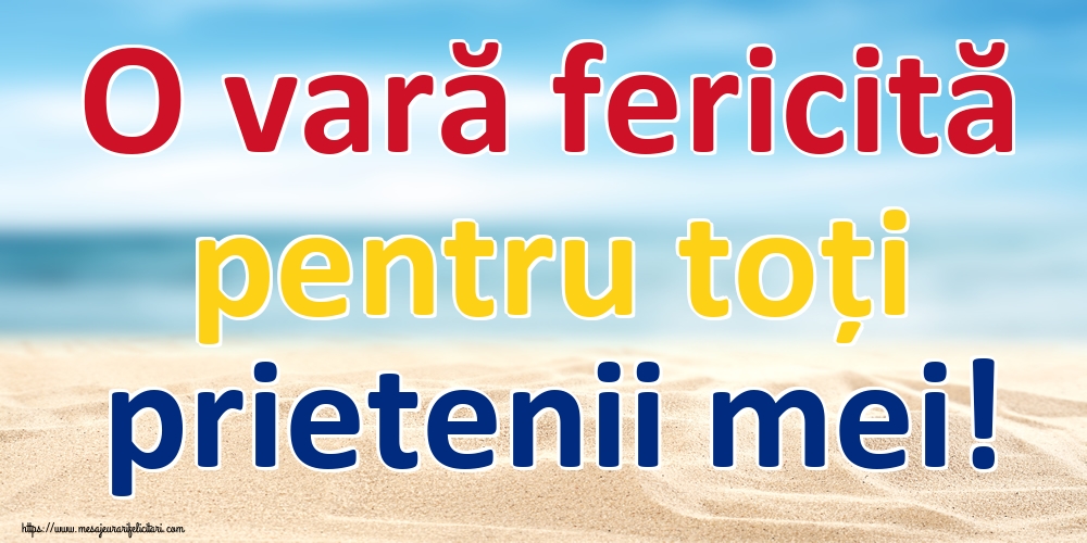 O vară fericită pentru toți prietenii mei!