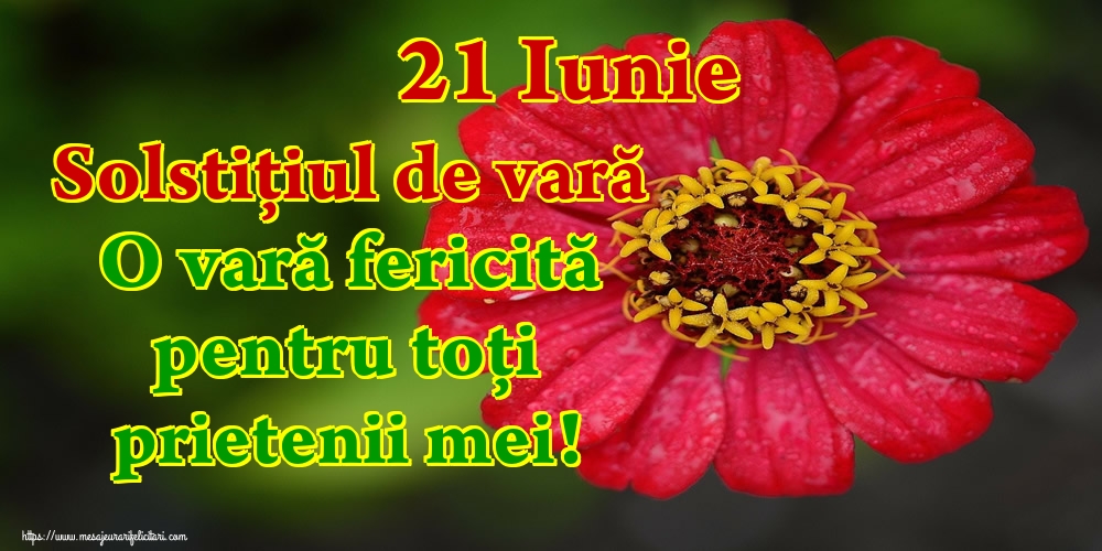 21 Iunie Solstiţiul de vară O vară fericită pentru toți prietenii mei!