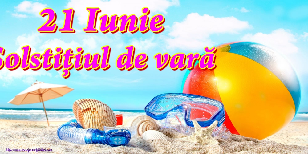 21 Iunie Solstiţiul de vară