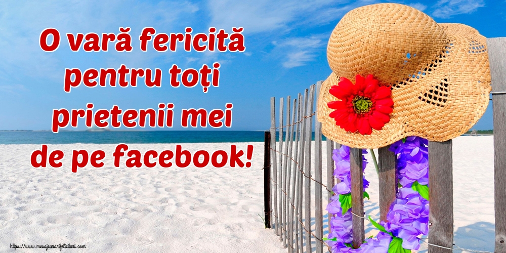 21 Iunie - Solstiţiul de vară O vară fericită pentru toți prietenii mei de pe facebook!