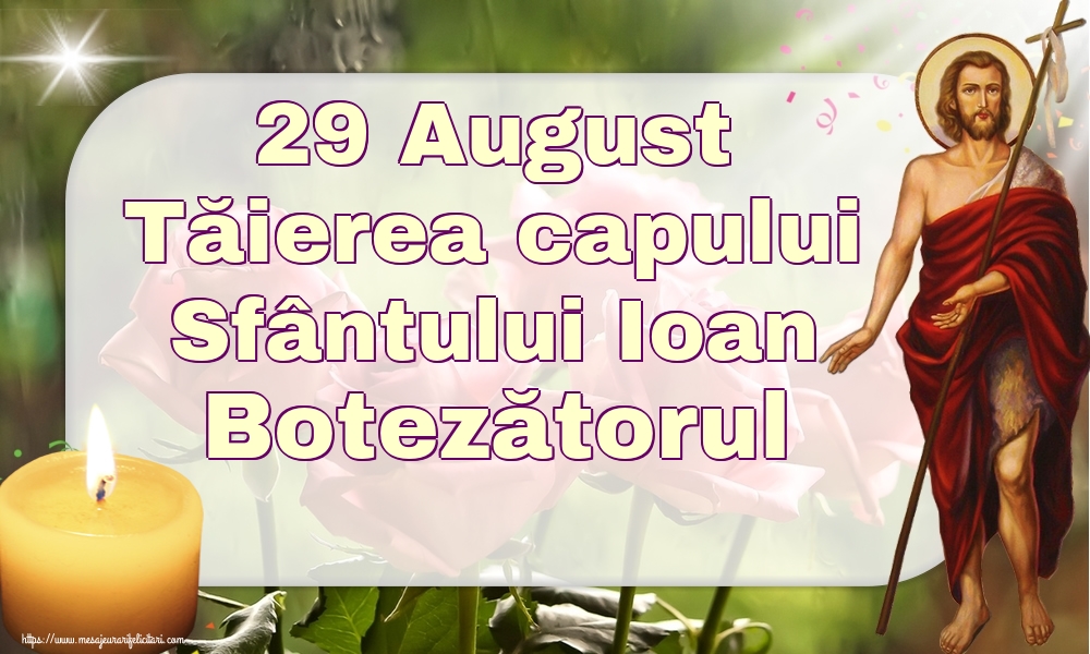 29 August Tăierea capului Sfântului Ioan Botezătorul