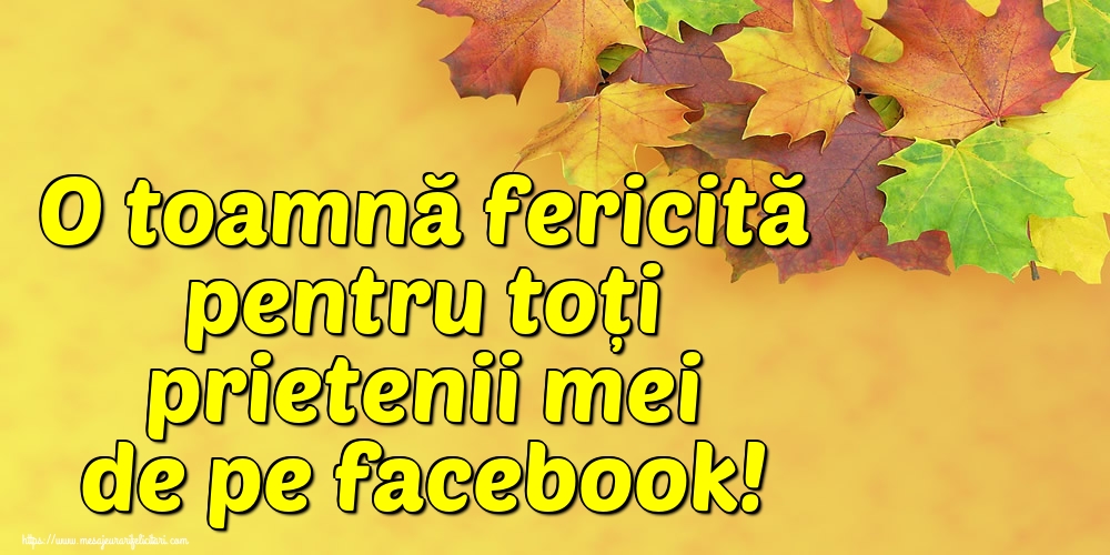 O toamnă fericită pentru toți prietenii mei de pe facebook!