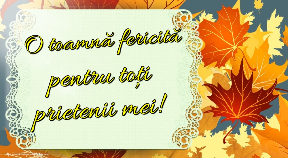 O toamnă fericită pentru toți prietenii mei!