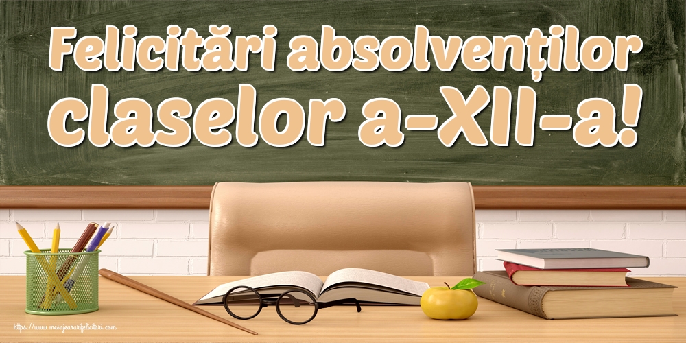 Felicitări absolvenților claselor a-XII-a!