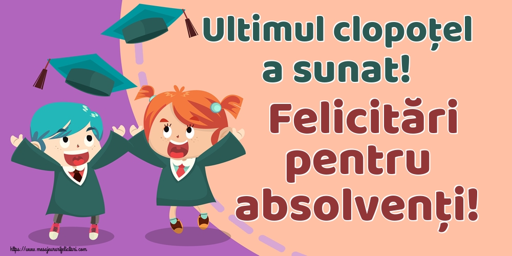 Ultimul clopoţel a sunat! Felicitări pentru absolvenți!