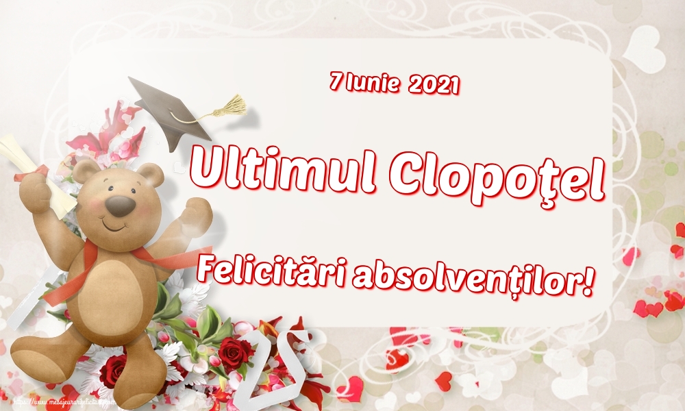 Felicitari Ultimul clopoţel clasa a-XII-a - 7 Iunie  2021 Ultimul Clopoţel Felicitări absolvenților! - mesajeurarifelicitari.com