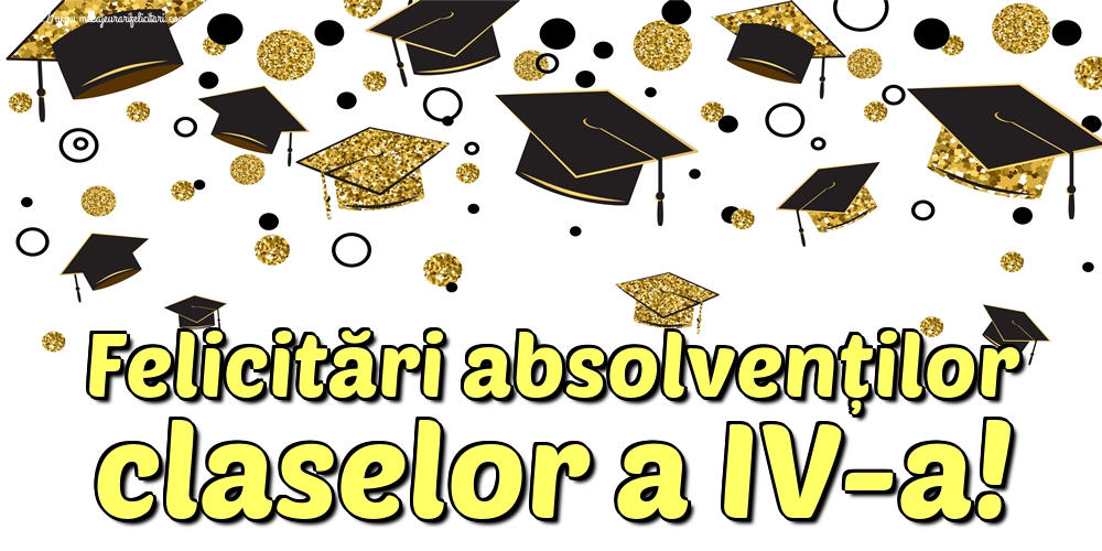 Felicitari de Ultimul clopoţel clasa a IV-a - Felicitări absolvenților claselor a IV-a! - mesajeurarifelicitari.com