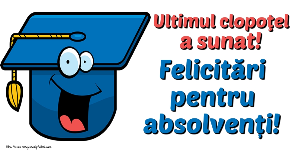Ultimul clopoţel a sunat! Felicitări pentru absolvenți!