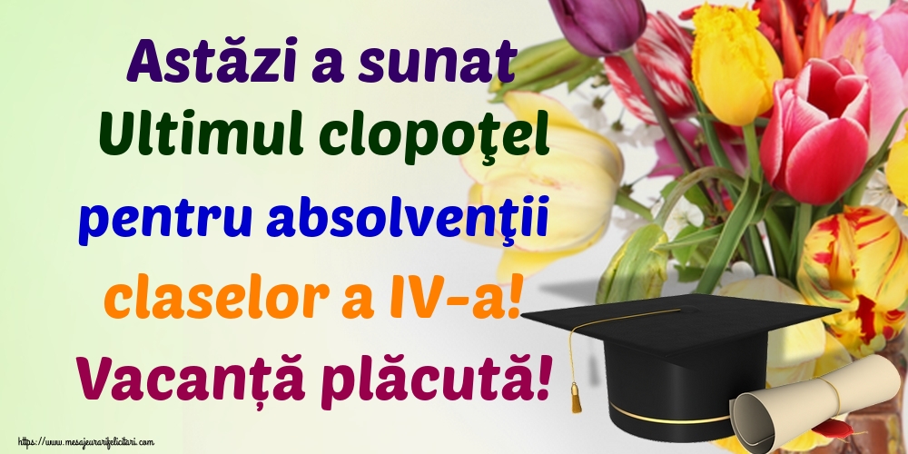 Astăzi a sunat Ultimul clopoţel pentru absolvenţii claselor a IV-a! Vacanță plăcută!