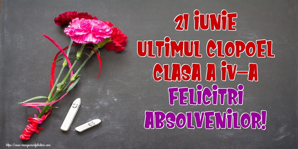 Felicitari de Ultimul clopoţel clasa a IV-a - 21 Iunie Ultimul Clopoţel Clasa a IV-a Felicitări absolvenților! - mesajeurarifelicitari.com