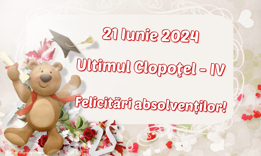 Felicitari de Ultimul clopoţel clasa a IV-a - 21 Iunie 2024 Ultimul Clopoţel - IV Felicitări absolvenților! - mesajeurarifelicitari.com
