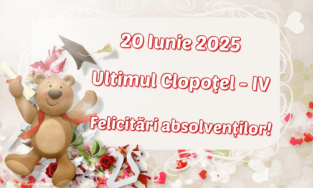 20 Iunie 2025 Ultimul Clopoţel - IV Felicitări absolvenților!