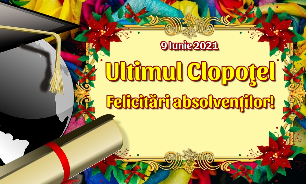 Felicitari de Ultimul clopoţel clasa a VIII-a - 9 Iunie 2021 Ultimul Clopoţel Felicitări absolvenților! - mesajeurarifelicitari.com