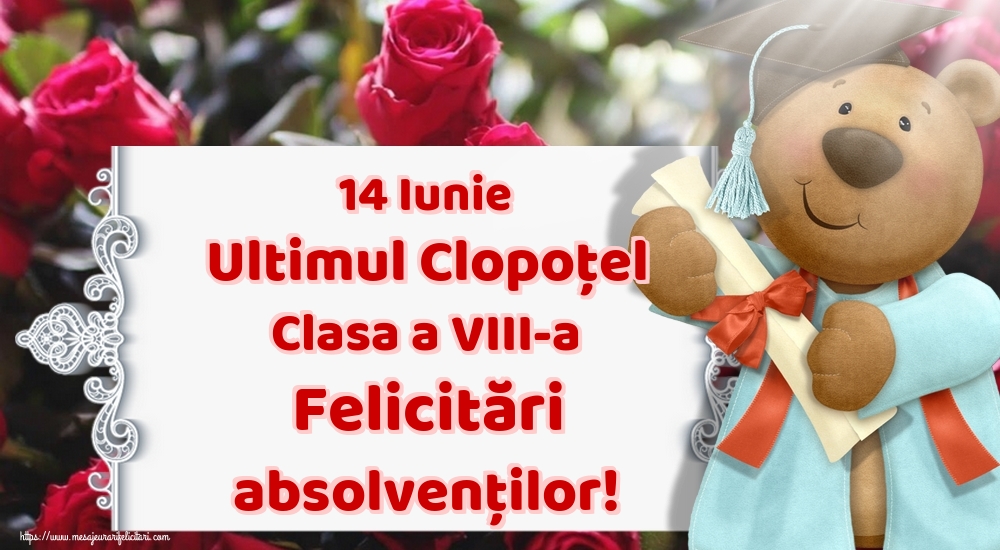 14 Iunie Ultimul Clopoţel Clasa a VIII-a Felicitări absolvenților!