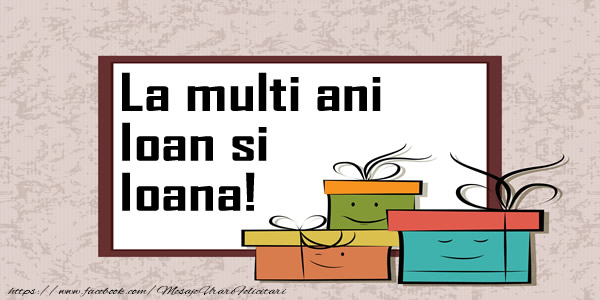 La multi ani Ioan si Ioana!