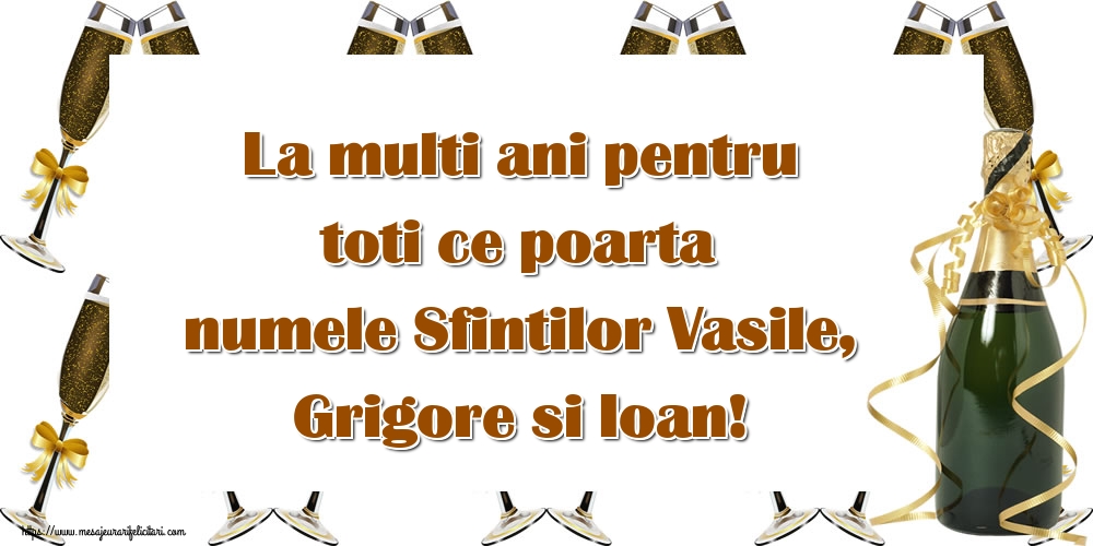Sfintii Vasile, Grigore si Ioan La multi ani pentru toti ce poarta numele Sfintilor Vasile, Grigore si Ioan!