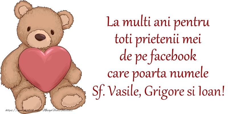 La multi ani pentru toti prietenii mei de pe facebook care poarta numele Sf. Vasile, Grigore si Ioan!