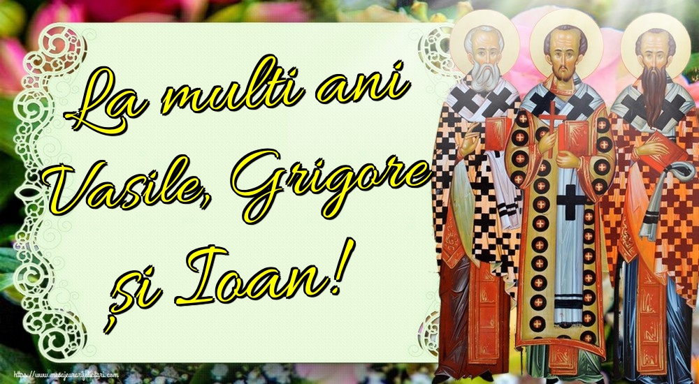 Felicitari de Sfintii Vasile, Grigore si Ioan - La multi ani Vasile, Grigore și Ioan! - mesajeurarifelicitari.com