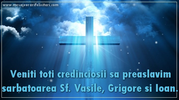 Veniti toti credinciosii sa preaslavim sarbatoarea Sf. Vasile, Grigore si Ioan
