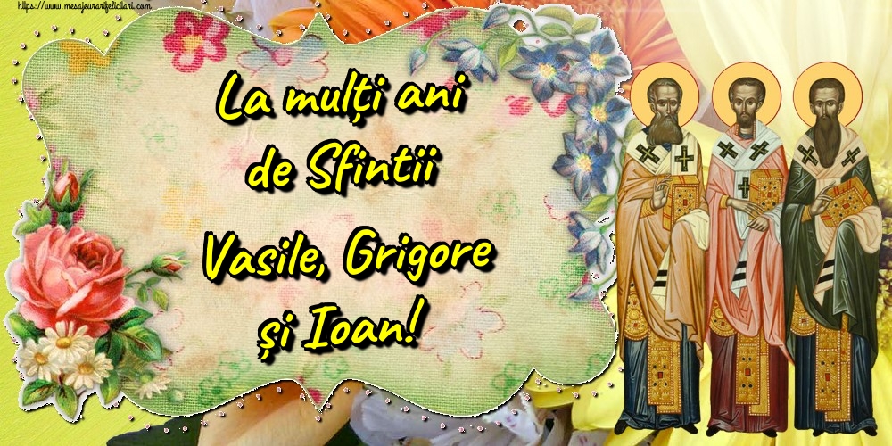 Felicitari de Sfintii Vasile, Grigore si Ioan - La mulți ani de Sfintii Vasile, Grigore și Ioan!