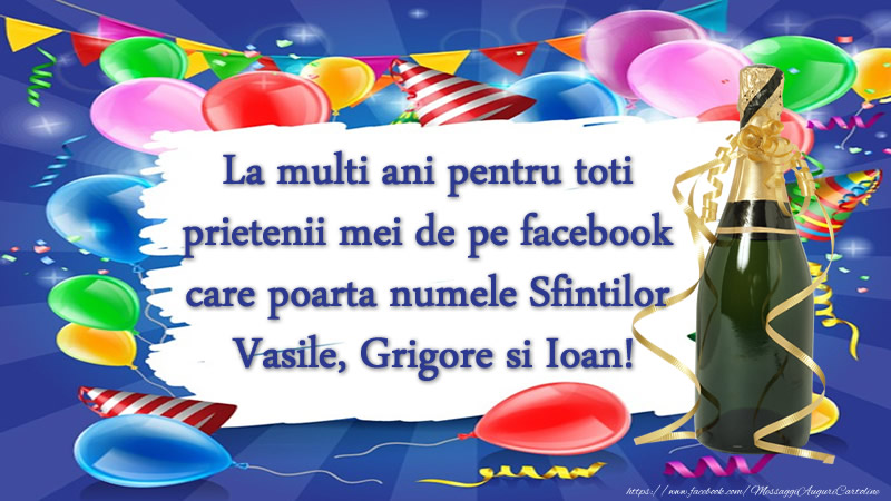La multi ani pentru toti prietenii mei de pe facebook care poarta numele Sfintilor Vasile, Grigore si Ioan!