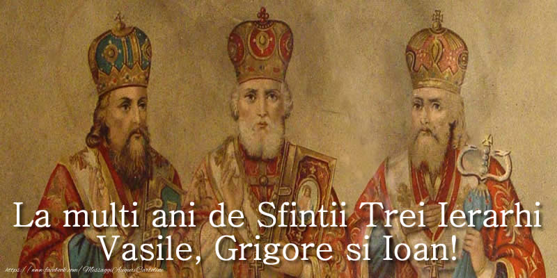 La multi ani de Sfintii Trei Ierarhi Vasile, Grigore si Ioan!